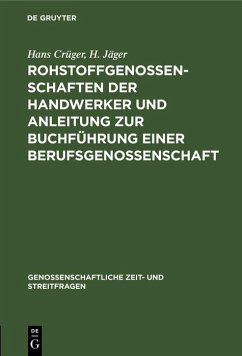 Rohstoffgenossenschaften der Handwerker und Anleitung zur Buchführung einer Berufsgenossenschaft (eBook, PDF) - Crüger, Hans; Jäger, H.