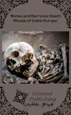 Bones and Barrows Death Rituals of Celtic Europe (eBook, ePUB)