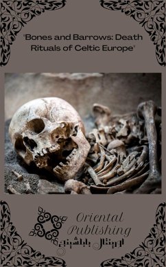 Cover Bones and Barrows Death Rituals of Celtic Europe (eBook, ePUB)
