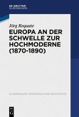 Europa an der Schwelle zur Hochmoderne (1870-1890) (eBook, ePUB)