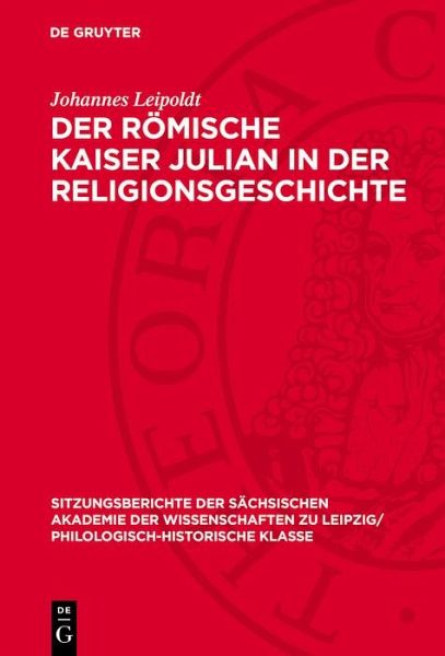 Der Römische Kaiser Julian in der Religionsgeschichte (eBook, PDF) Der Römische Kaiser Julian in der Religionsgeschichte (eBook, PDF)