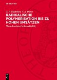 Radikalische Polymerisation bis zu hohen Umsätzen (eBook, PDF) Radikalische Polymerisation bis zu hohen Umsätzen (eBook, PDF)