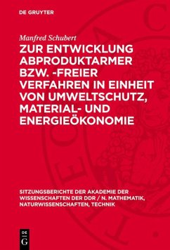 Zur Entwicklung abproduktarmer bzw. -freier Verfahren in Einheit von Umweltschutz, Material- und Energieökonomie (eBook, PDF) - Schubert, Manfred