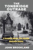 The Tonbridge Murder, A Gruesome Murder That Shocked Edwardian Society (The Edwardian Detective Edwin Fowle Series, #1) (eBook, ePUB)