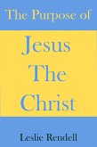 The Purpose of Jesus The Christ (Bible Studies, #28) (eBook, ePUB)