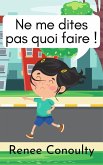 Ne me dites pas quoi faire ! (French) (eBook, ePUB) Ne me dites pas quoi faire ! (French) (eBook, ePUB)
