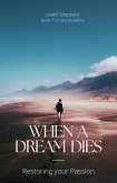 When a Dream Dies: Restoring Your Passion (Dreamer Guidebook, #1) (eBook, ePUB)