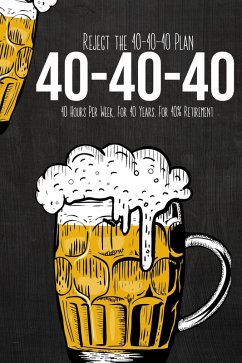 Cover Reject the 40-40-40 Plan: 40 Hours Per Week, For 40 Years, For 40% Retirement (Financial Freedom, #233) (eBook, ePUB)