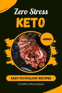 Cover Zero Stress Keto: Easy-to-Follow Recipes & Macro-Friendly Meals (Keto Recipes, #1) (eBook, ePUB)