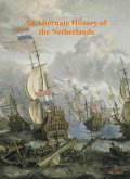 An Alternate History of the Netherlands (eBook, ePUB)