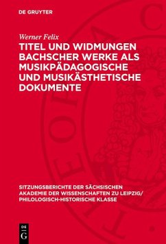 Titel und Widmungen Bachscher Werke als musikpädagogische und musikästhetische Dokumente (eBook, PDF) - Felix, Werner