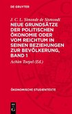 Neue Grundsätze der politischen Ökonomie oder vom Reichtum in seinen Beziehungen zur Bevölkerung, Band 1 (eBook, PDF)