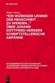 "Ein würdiger Lehrer der Menschheit zu werden..." über Johann Gottfried Herders schriftstellerische Anfänge (eBook, PDF) "Ein würdiger Lehrer der Menschheit zu werden..." über Johann Gottfried Herders schriftstellerische Anfänge (eBook, PDF)