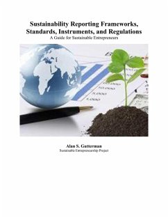 Sustainability Reporting Frameworks, Standards, Instruments, and Regulations: A Guide for Sustainable Entrepreneurs (eBook, ePUB) - Gutterman, Alan S.