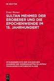 Sultan Mehmed der Eroberer und die Epochenwende im 15. Jahrhundert (eBook, PDF)