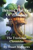 Beyond The Veil Of Whispers - The Treehouse Chronicles (eBook, ePUB)