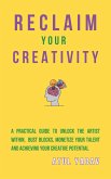 Reclaim Your Creativity (Reclaim Your Life, #3) (eBook, ePUB) Reclaim Your Creativity (Reclaim Your Life, #3) (eBook, ePUB)