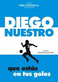 Diego nuestro que estás en tus goles (eBook, ePUB)