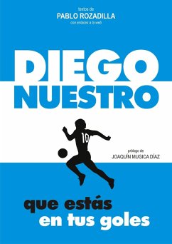 Diego nuestro que estás en tus goles (eBook, ePUB) - Rozadilla, Pablo