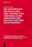Die historische Entwicklung der Theorie vom vertraglichen Ursprung des Staates und der Staatsgewalt (eBook, PDF)