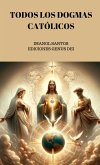 Todos los Dogmas Católicos (eBook, ePUB) Todos los Dogmas Católicos (eBook, ePUB)