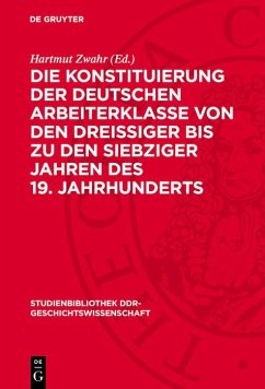 Cover Die Konstituierung der deutschen Arbeiterklasse von den dreissiger bis zu den siebziger Jahren des 19. Jahrhunderts (eBook, PDF)