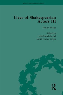 Lives of Shakespearian Actors, Part III, Volume 2 (eBook, PDF) - Marshall, Gail; Kishi, Tetsuo; Foulkes, Richard; Swindells, Julia; Sawyer, Robert; Taylor, David Francis