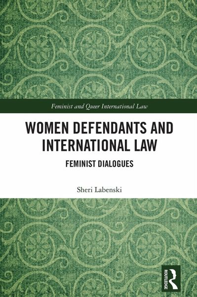 Women Defendants and International Law (eBook, PDF) Women Defendants and International Law (eBook, PDF)