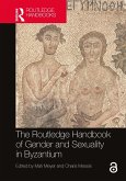 The Routledge Handbook of Gender and Sexuality in Byzantium (eBook, ePUB) The Routledge Handbook of Gender and Sexuality in Byzantium (eBook, ePUB)