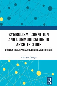 Symbolism, Cognition and Communication in Architecture (eBook, ePUB) - George, Abraham
