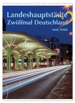 Landeshauptstädte - Zwölfmal Deutschland (Wandkalender 2025 DIN A3 hoch), CALVENDO Monatskalender - Calvendo;Tetlak, Andy