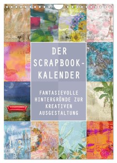 Der Scrapbook-Kalender:Fantasievolle Hintergründe zur kreativen Ausgestaltung (Wandkalender 2025 DIN A4 hoch), CALVENDO Monatskalender