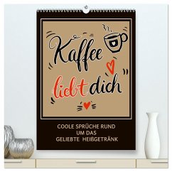 Kaffee liebt dich (hochwertiger Premium Wandkalender 2025 DIN A2 hoch), Kunstdruck in Hochglanz