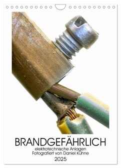 Brandgefährliche elektrische Anlagen (Wandkalender 2025 DIN A4 hoch), CALVENDO Monatskalender