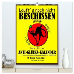 Läuft´s noch nicht beschissen genug? Dann hilft der Anti-Glücks-Kalender! (hochwertiger Premium Wandkalender 2025 DIN A2 hoch), Kunstdruck in Hochglanz