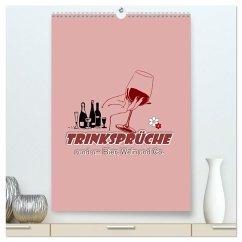 TRINKSPRÜCHE rund um Bier, Wein und Co. ¿ (hochwertiger Premium Wandkalender 2025 DIN A2 hoch), Kunstdruck in Hochglanz