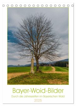 Bayer-Woid-Bilder (Tischkalender 2025 DIN A5 hoch), CALVENDO Monatskalender