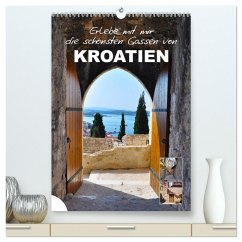 Erlebe mit mir die schönsten Gassen von Kroatien (hochwertiger Premium Wandkalender 2025 DIN A2 hoch), Kunstdruck in Hochglanz - Calvendo