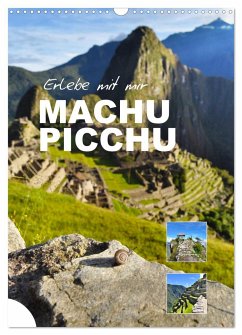 Erlebe mit mir Machu Picchu (Wandkalender 2025 DIN A3 hoch), CALVENDO Monatskalender