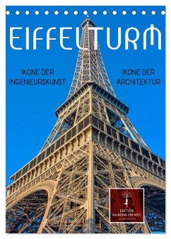 Eiffelturm - Ikone der Architektur, Ikone der Ingenieurskunst (Tischkalender 2025 DIN A5 hoch), CALVENDO Monatskalender