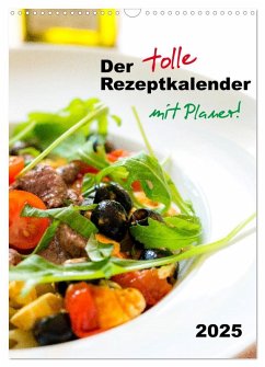 Der tolle Rezeptkalender (Wandkalender 2025 DIN A3 hoch), CALVENDO Monatskalender Der tolle Rezeptkalender (Wandkalender 2025 DIN A3 hoch), CALVENDO Monatskalender