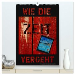 Wie die Zeit vergeht (hochwertiger Premium Wandkalender 2025 DIN A2 hoch), Kunstdruck in Hochglanz - Calvendo;Zimmermann, Manfred