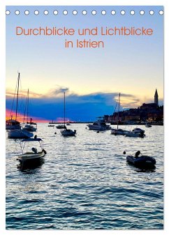 Durchblicke und Lichtblicke in Istrien (Tischkalender 2025 DIN A5 hoch), CALVENDO Monatskalender