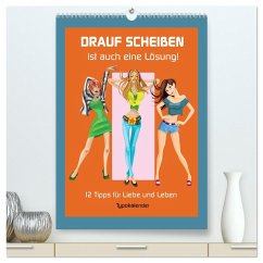 Drauf Scheißen ist auch eine Lösung! 12 Tipps für Liebe und Leben (hochwertiger Premium Wandkalender 2025 DIN A2 hoch), Kunstdruck in Hochglanz - Calvendo;Hurley, Rose