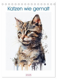 Katzen wie gemalt (Tischkalender 2025 DIN A5 hoch), CALVENDO Monatskalender - Calvendo;Grohs, Tina