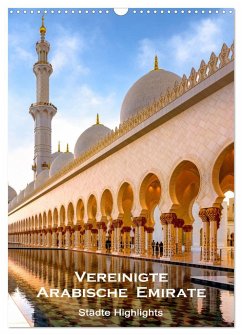 Vereinigte Arabische Emirate ¿ Städte Highlights (Wandkalender 2025 DIN A3 hoch), CALVENDO Monatskalender - Calvendo;U-DO