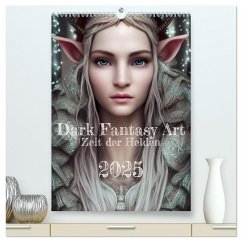 Dark Fantasy Art - Zeit der Helden (hochwertiger Premium Wandkalender 2025 DIN A2 hoch), Kunstdruck in Hochglanz