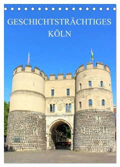 Geschichtsträchtiges Köln (Tischkalender 2025 DIN A5 hoch), CALVENDO Monatskalender