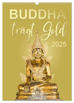 Buddha trägt Gold (Wandkalender 2025 DIN A3 hoch), CALVENDO Monatskalender