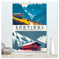 Südtirol - Old School Poster Style (hochwertiger Premium Wandkalender 2025 DIN A2 hoch), Kunstdruck in Hochglanz Südtirol - Old School Poster Style (hochwertiger Premium Wandkalender 2025 DIN A2 hoch), Kunstdruck in Hochglanz